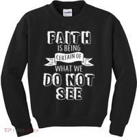 Faith Is Being Certain Of What We Do Not See Kids Sweatshirt thumb 0