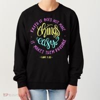 Faith It Does Not Make Things Easy It Makes Them Possible Luke Women's Sweatshirt thumb 0