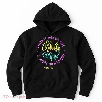 Faith It Does Not Make Things Easy It Makes Them Possible Luke Hoodie