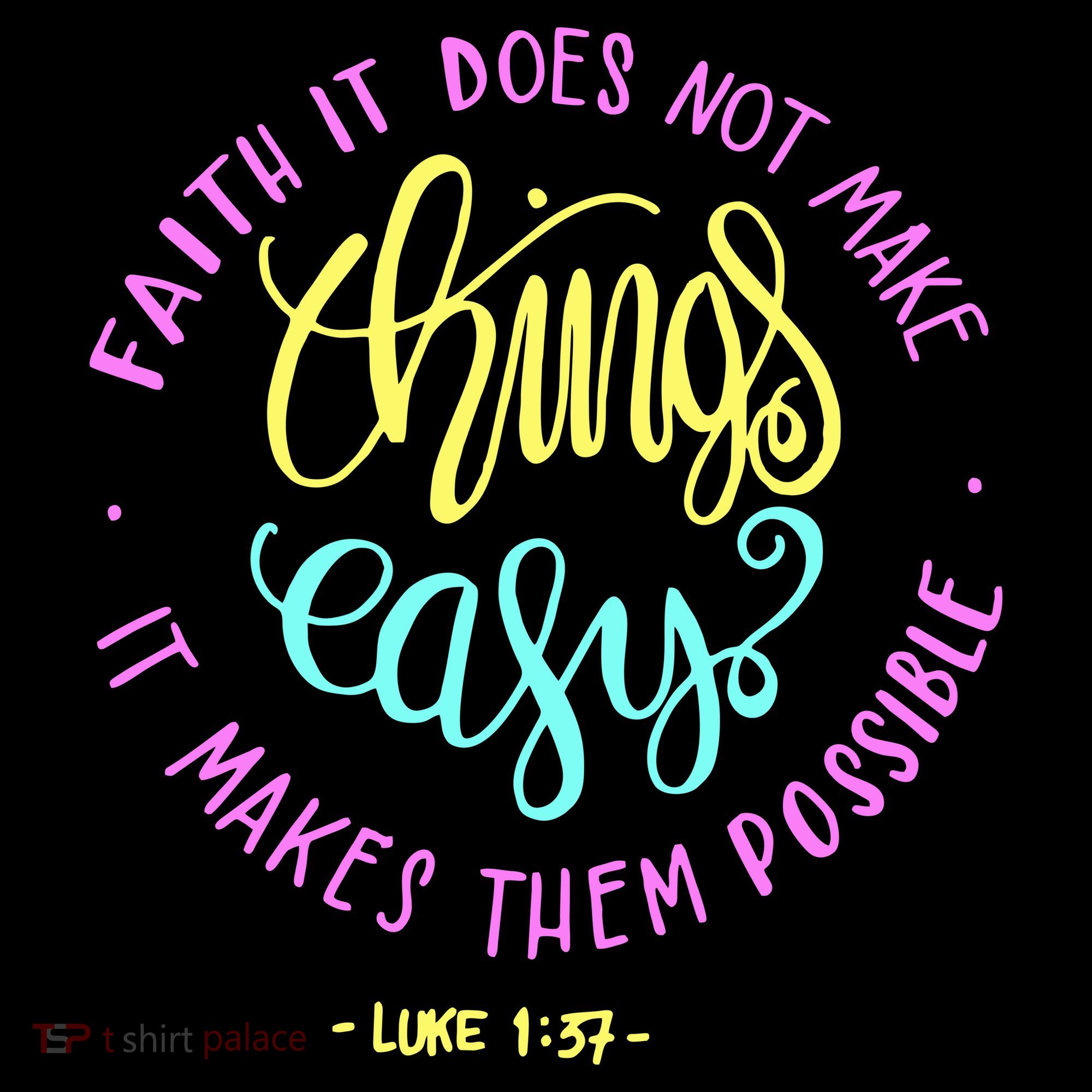 Faith It Does Not Make Things Easy It Makes Them Possible Luke Apron