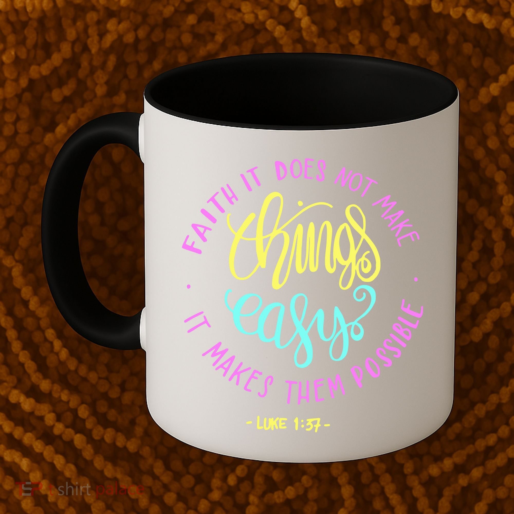 Faith It Does Not Make Things Easy It Makes Them Possible Luke Coffee Mug