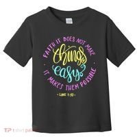 Faith It Does Not Make Things Easy It Makes Them Possible Luke Toddler T-Shirt thumb 0