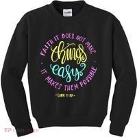 Faith It Does Not Make Things Easy It Makes Them Possible Luke Kids Sweatshirt thumb 0