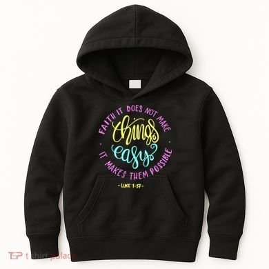 Faith It Does Not Make Things Easy It Makes Them Possible Luke Kids Hoodie