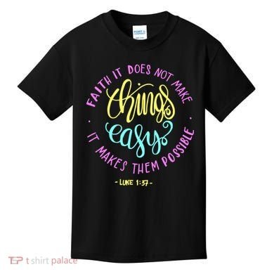 Faith It Does Not Make Things Easy It Makes Them Possible Luke Kids T-Shirt