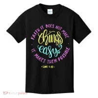 Faith It Does Not Make Things Easy It Makes Them Possible Luke Kids T-Shirt thumb 0
