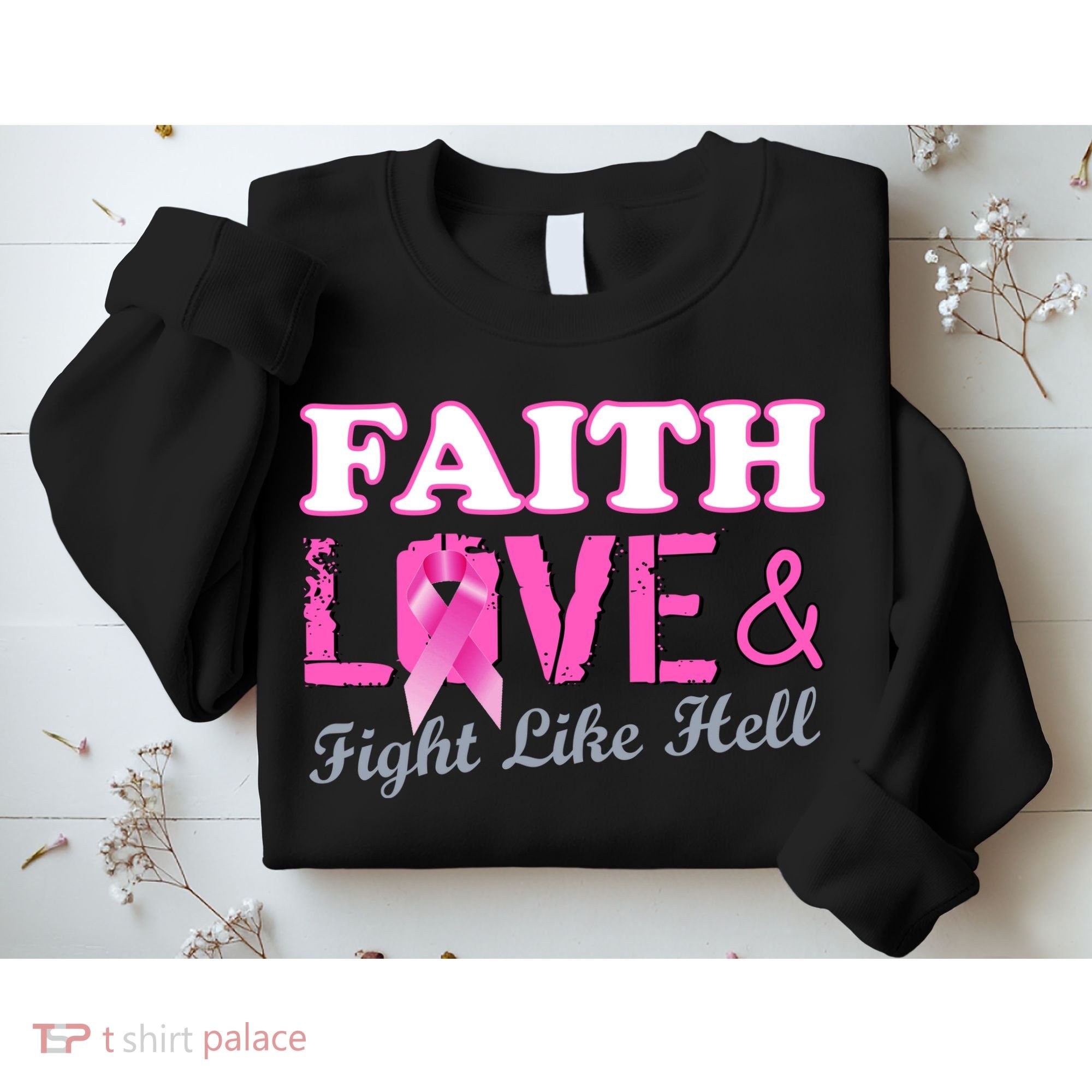 Faith Love & Fight Like Hell Ribbon Breast Cancer Sweatshirt