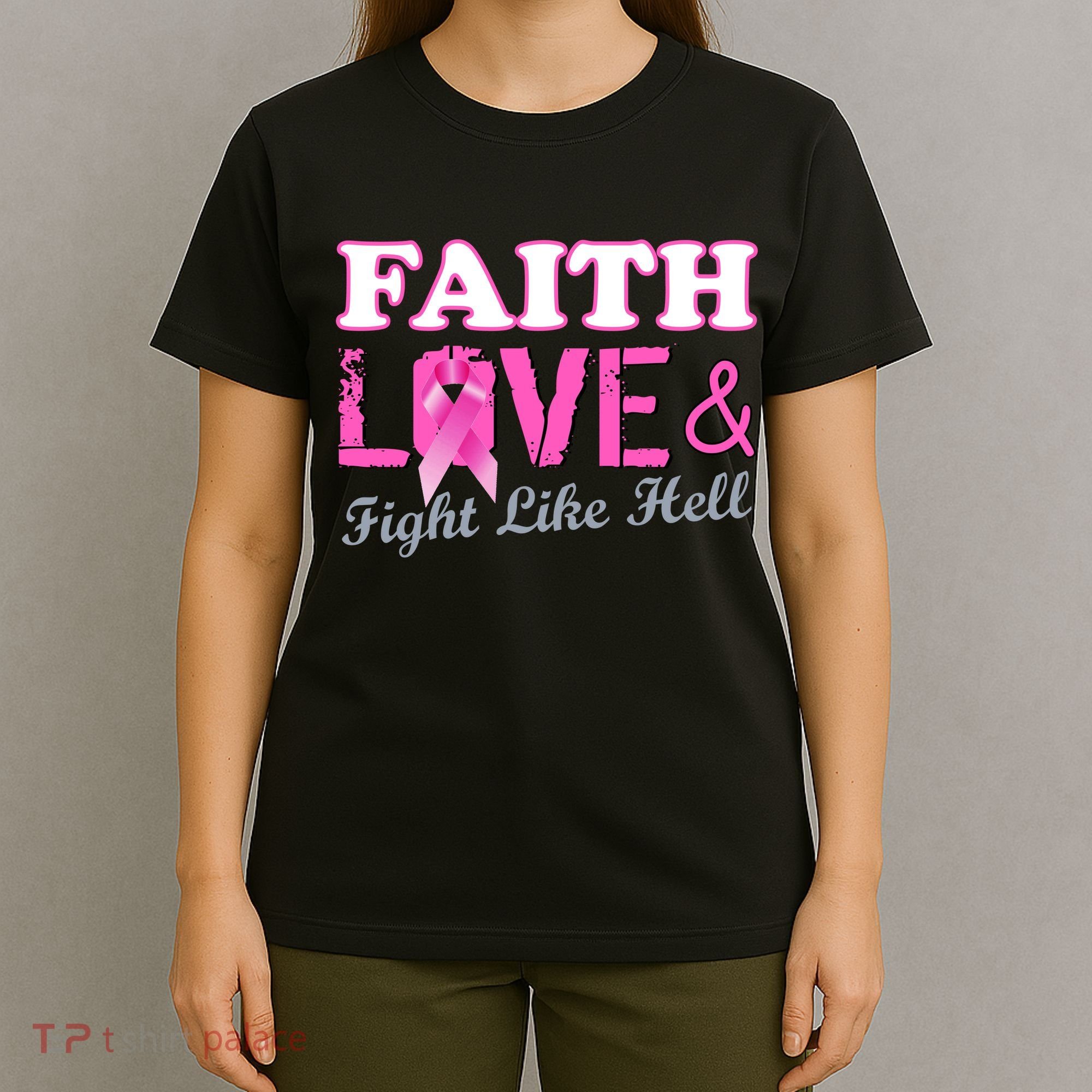 Faith Love & Fight Like Hell Ribbon Breast Cancer T-Shirt