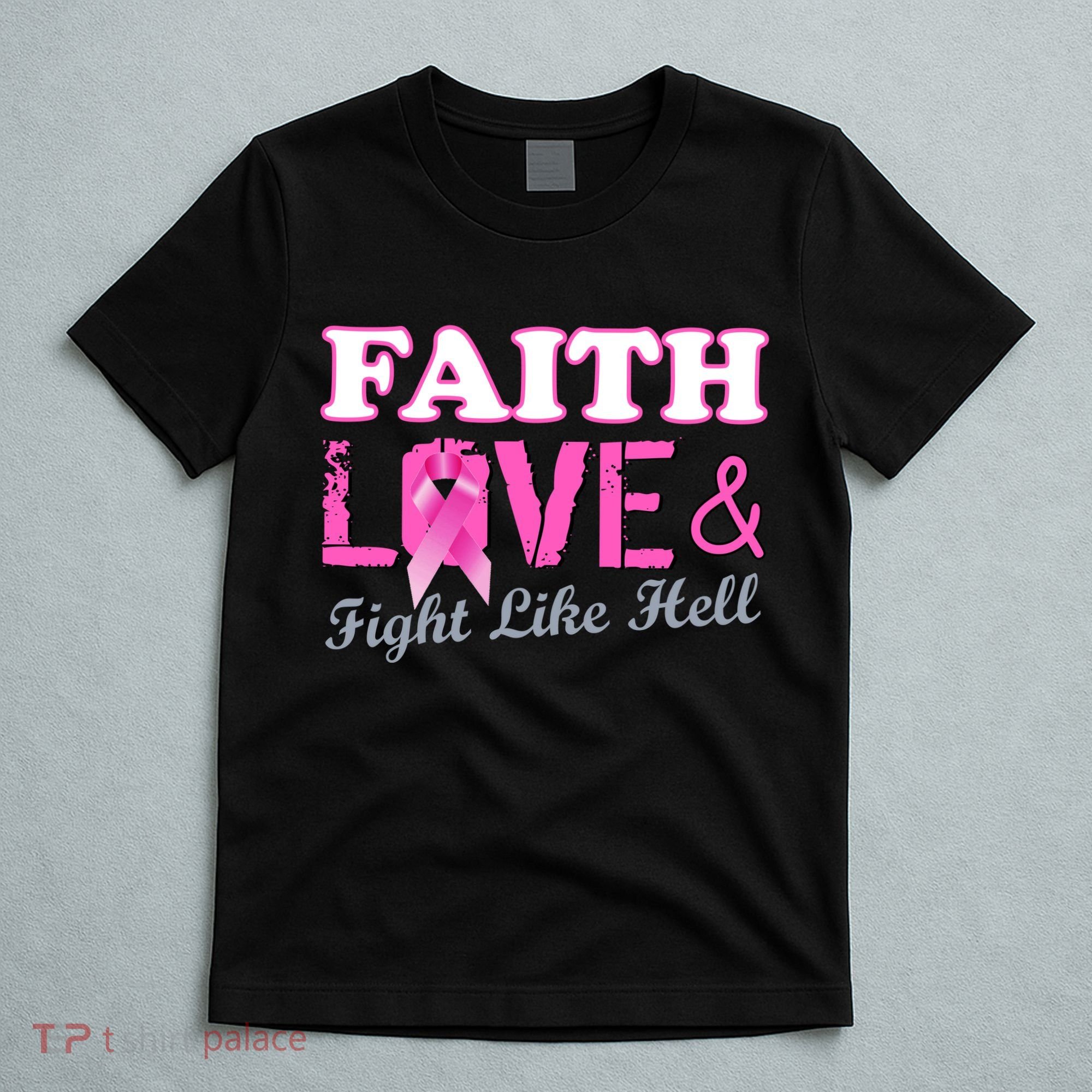 Faith Love & Fight Like Hell Ribbon Breast Cancer T-Shirt