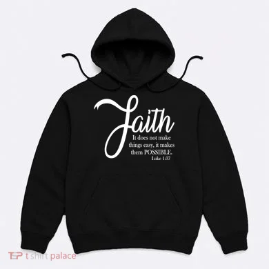 Faith Makes Things Possible  Hoodie
