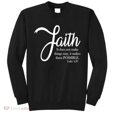 Faith Makes Things Possible  Sweatshirt