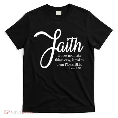 Faith Makes Things Possible  T-Shirt