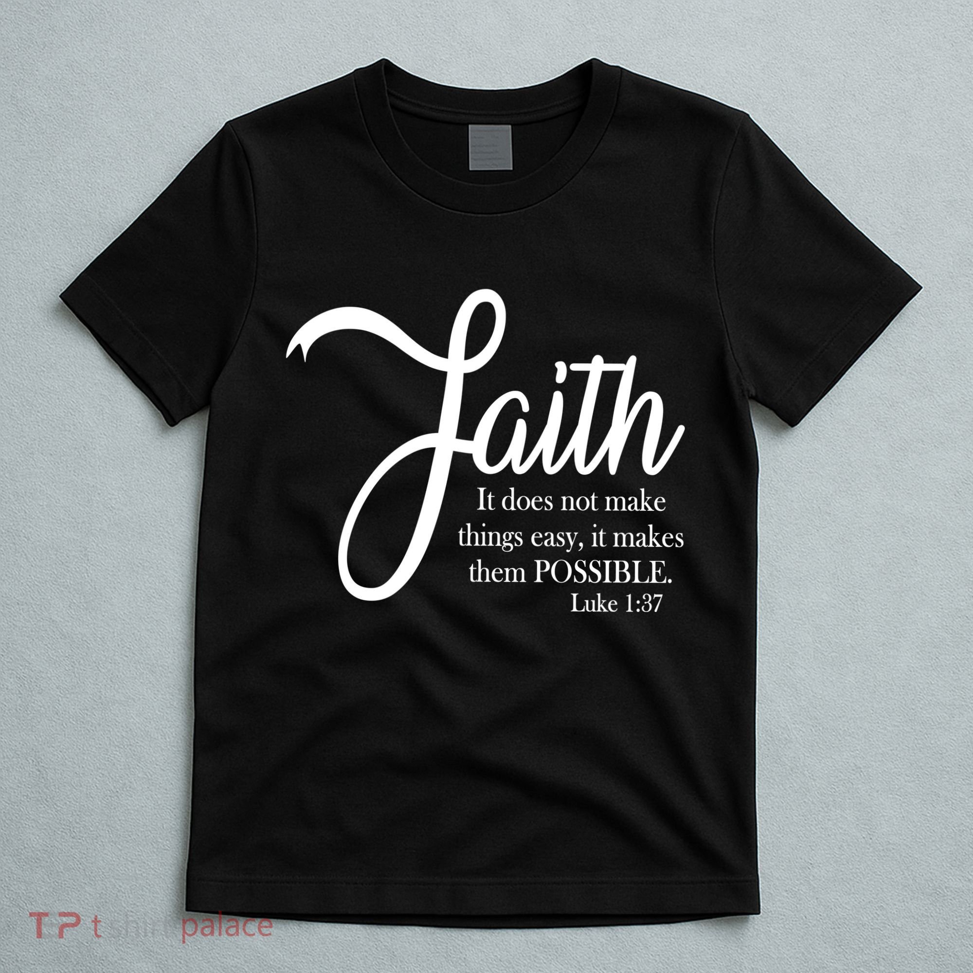 Faith Makes Things Possible  T-Shirt