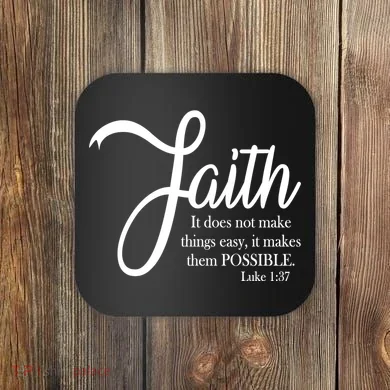 Faith Makes Things Possible  Coaster