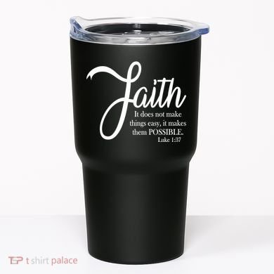 Faith Makes Things Possible  Tumbler