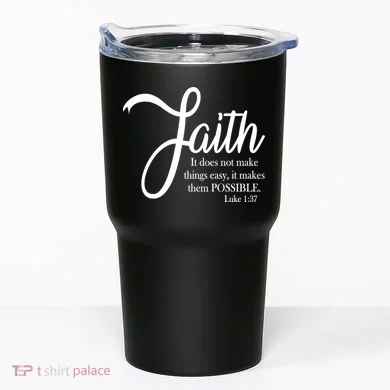 Faith Makes Things Possible Tumbler