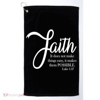 Faith Makes Things Possible  Golf Towel