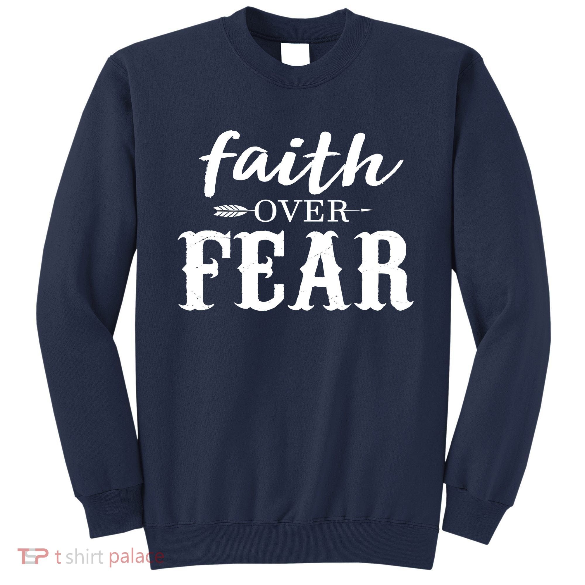 Faith Over Fear Sweatshirt