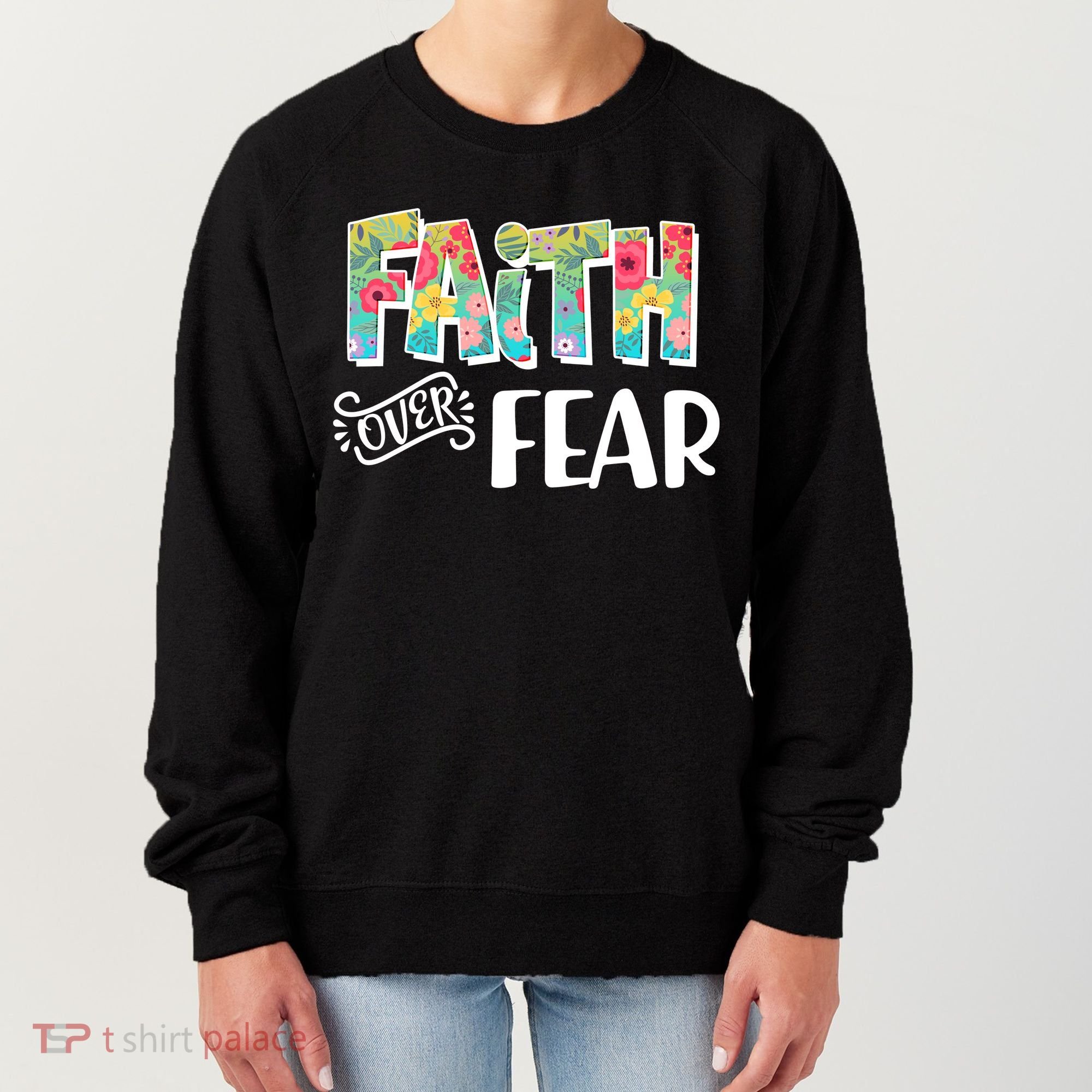 Faith Over Fear Flower Pattern Women's Sweatshirt