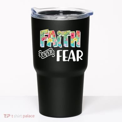 Faith Over Fear Flower Pattern Tumbler