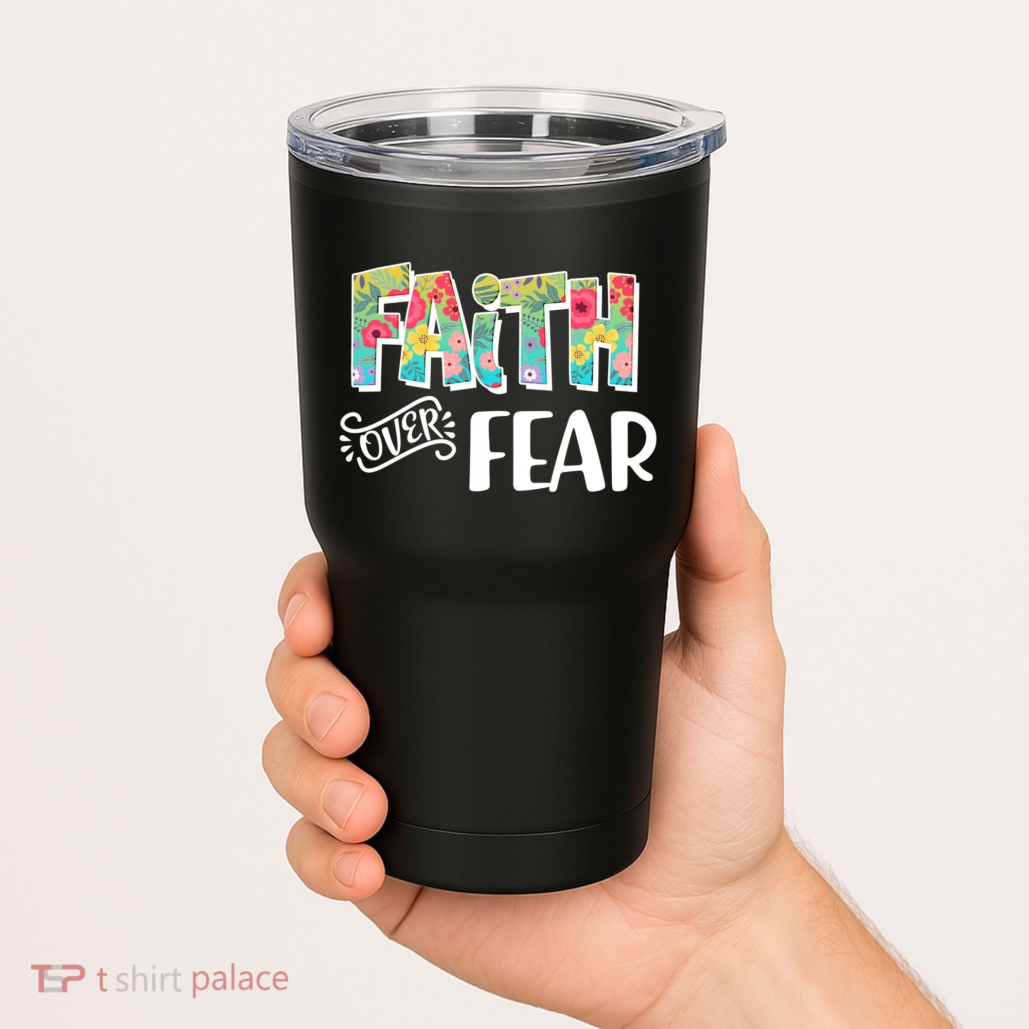 Faith Over Fear Flower Pattern Tumbler