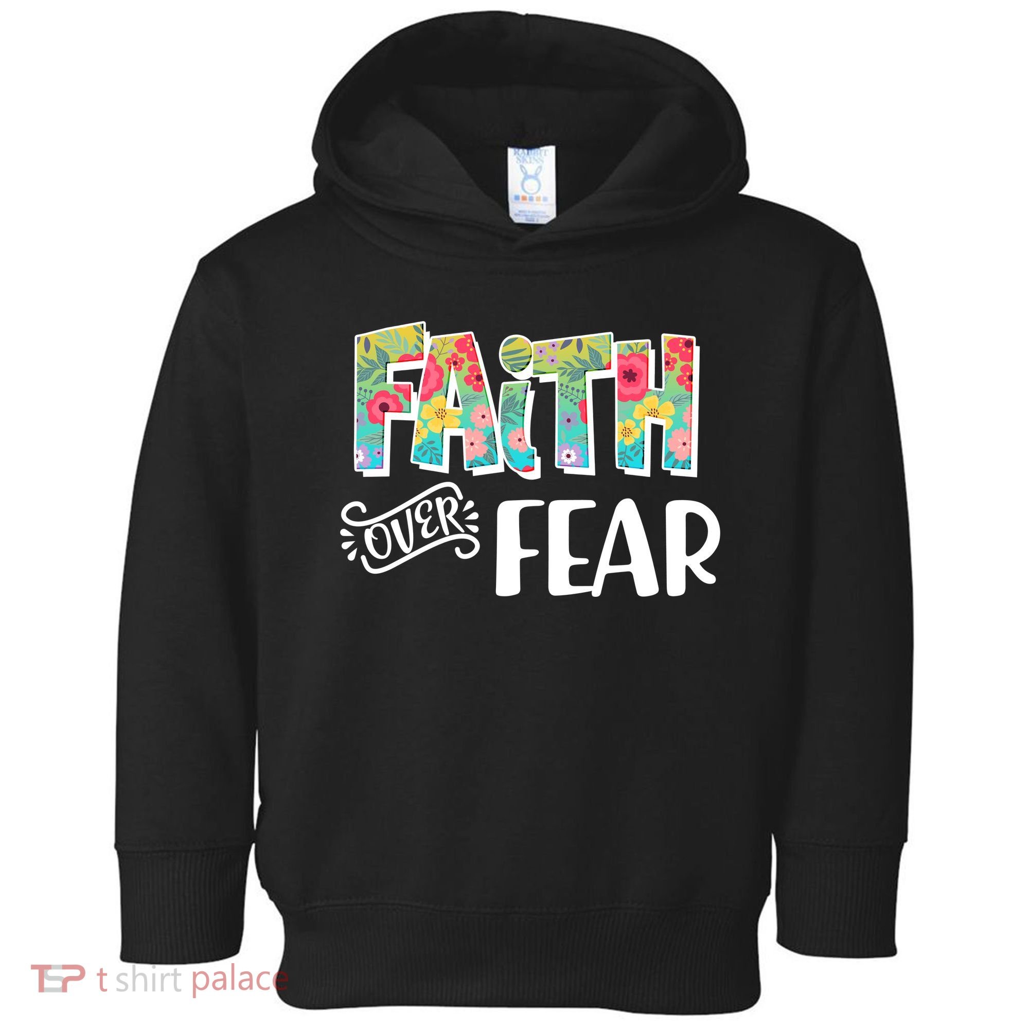 Faith Over Fear Flower Pattern Toddler Hoodie