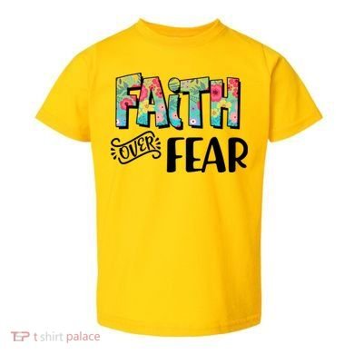 Faith Over Fear Flower Pattern Toddler T-Shirt