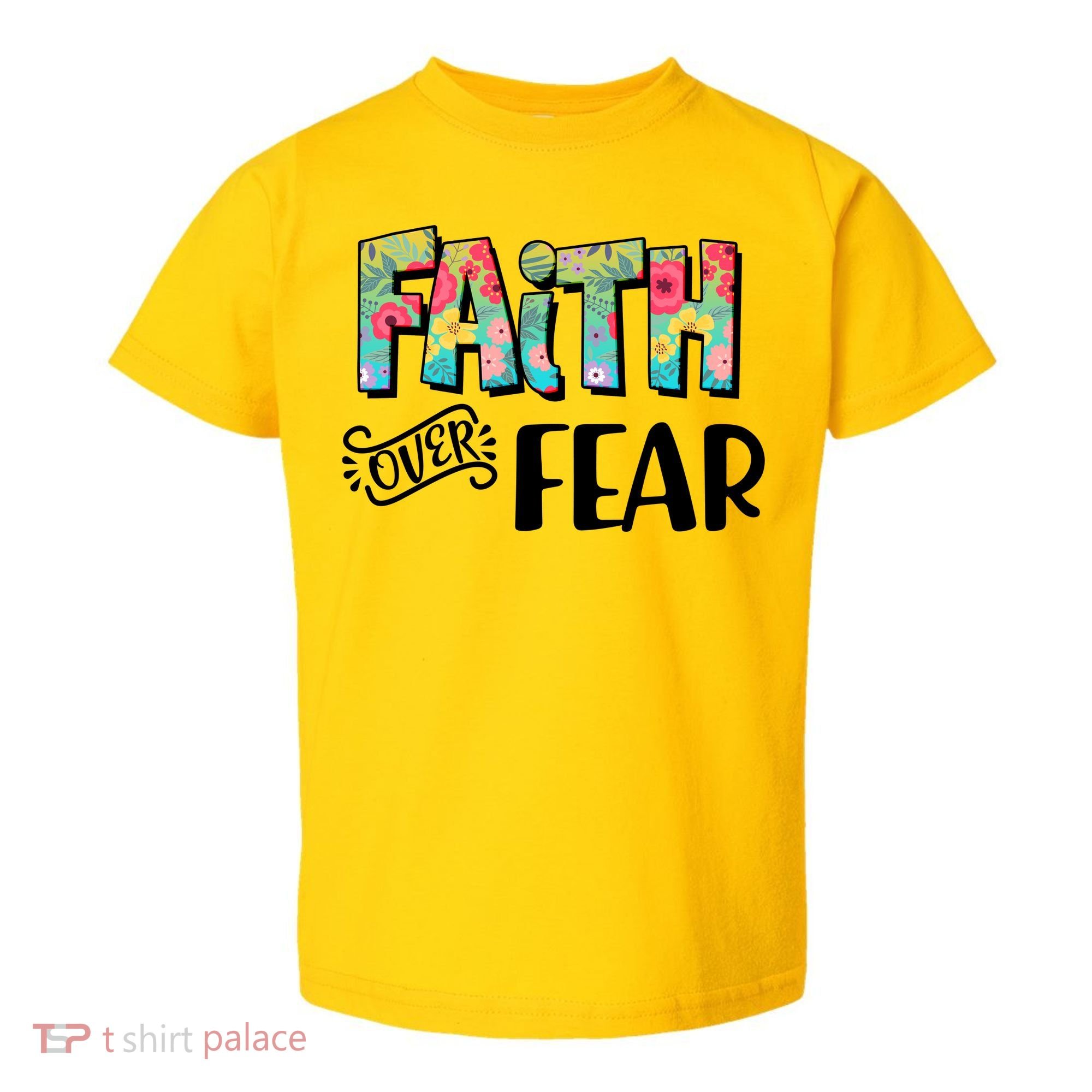 Faith Over Fear Flower Pattern Toddler T-Shirt