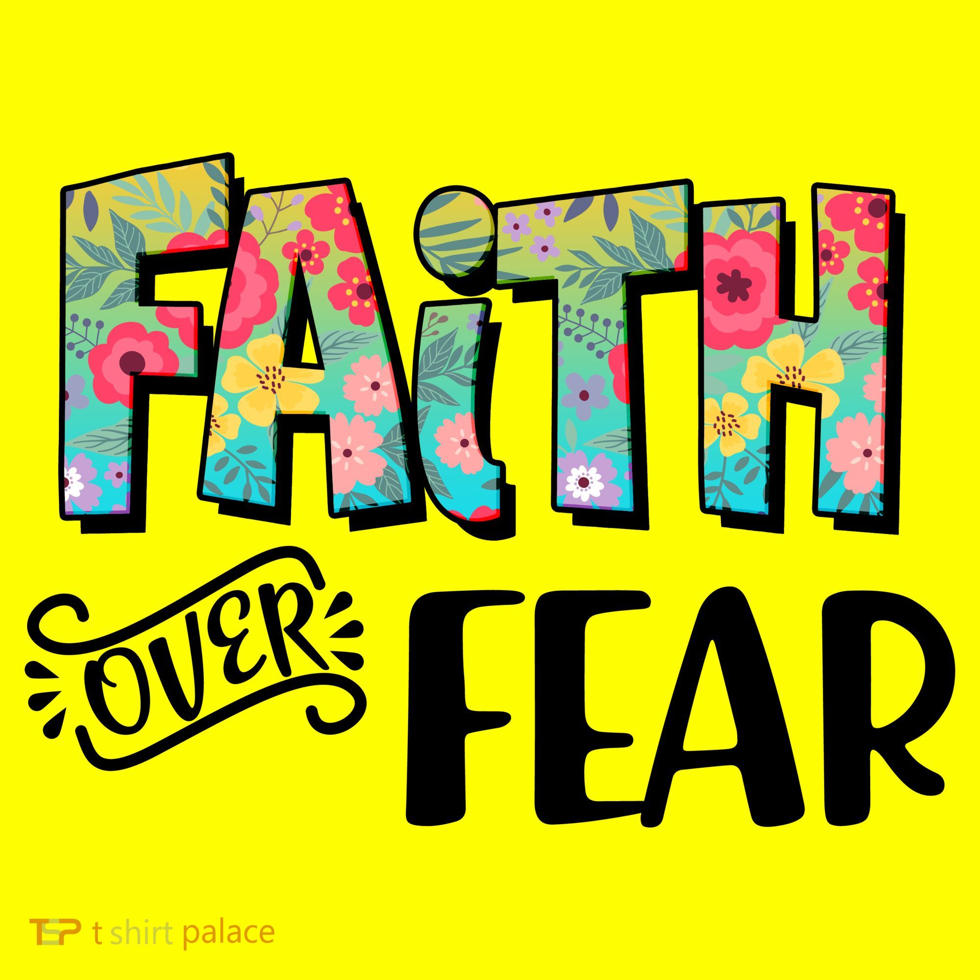 Faith Over Fear Flower Pattern Toddler T-Shirt