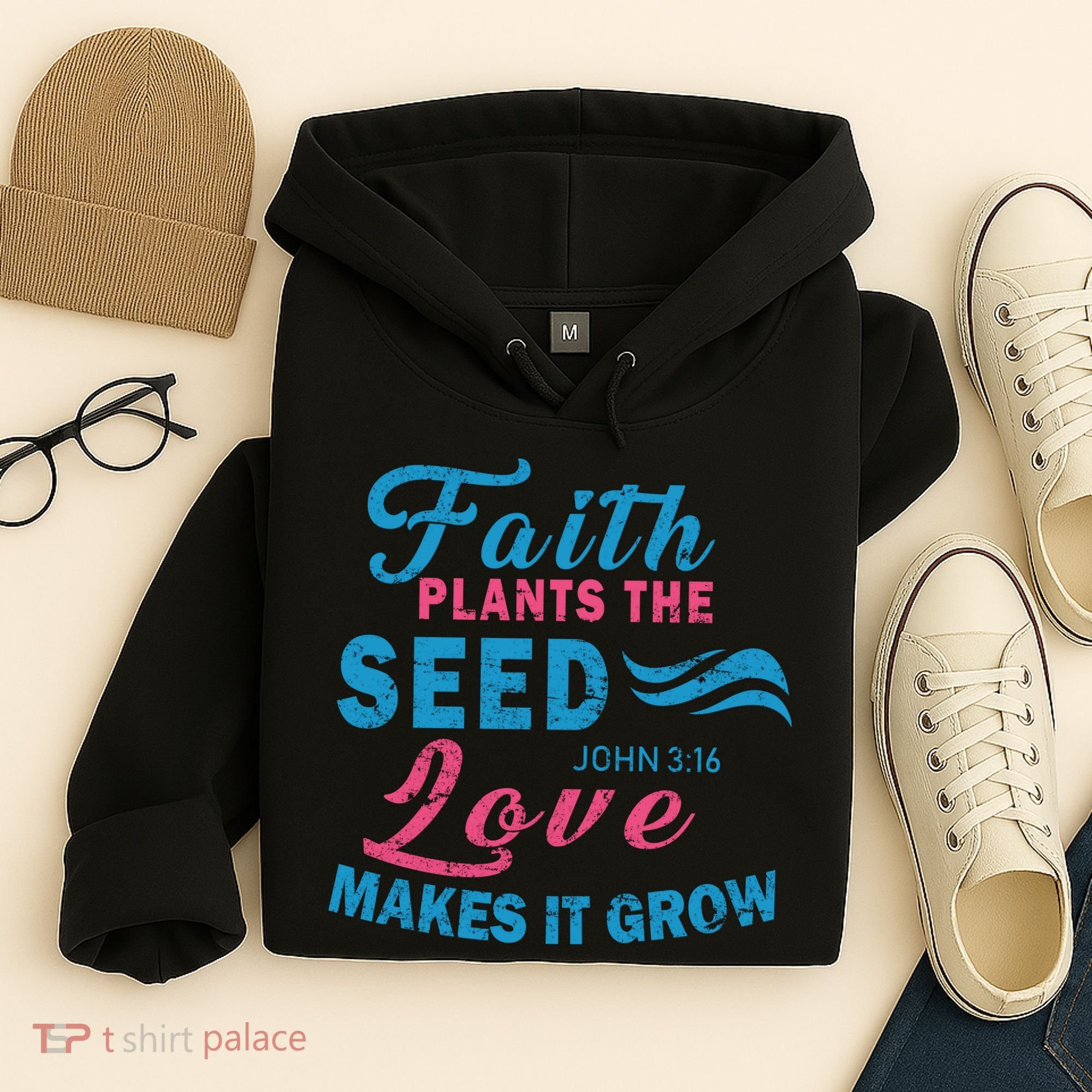 Faith Plants The Seed Love Makes It Grow John 3:16 Hoodie