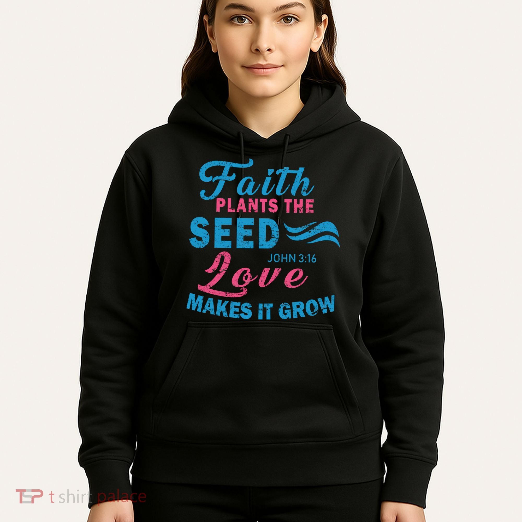 Faith Plants The Seed Love Makes It Grow John 3:16 Hoodie