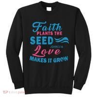 Faith Plants The Seed Love Makes It Grow John 3:16 Sweatshirt thumb 0