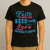 Faith Plants The Seed Love Makes It Grow John 3:16 T-Shirt thumb 3