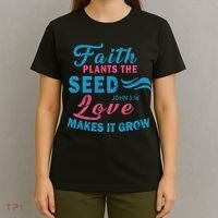 Faith Plants The Seed Love Makes It Grow John 3:16 T-Shirt thumb 4