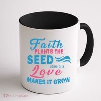 Faith Plants The Seed Love Makes It Grow John 3:16 Coffee Mug thumb 1