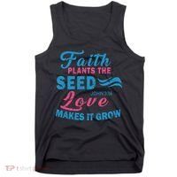 Faith Plants The Seed Love Makes It Grow John 3:16 Tank Top thumb 0