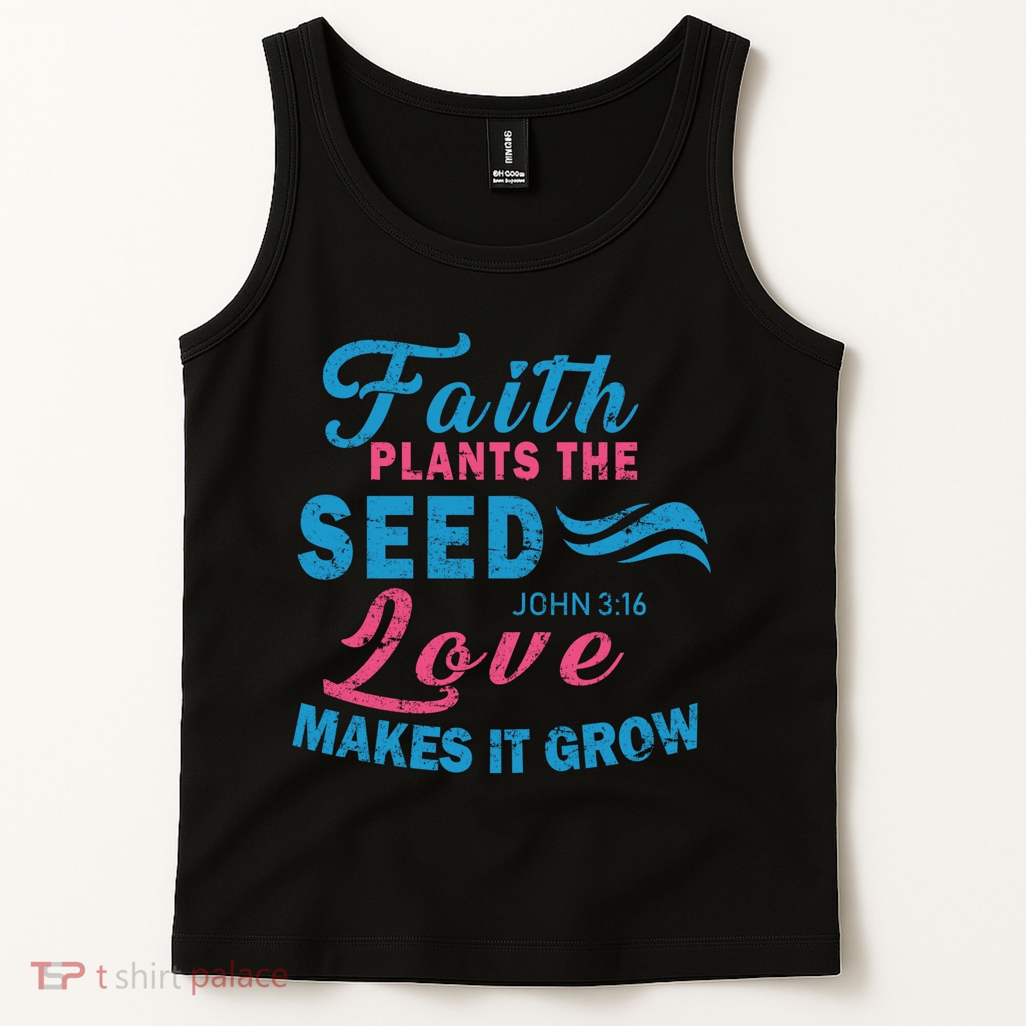 Faith Plants The Seed Love Makes It Grow John 3:16 Tank Top