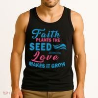 Faith Plants The Seed Love Makes It Grow John 3:16 Tank Top thumb 3