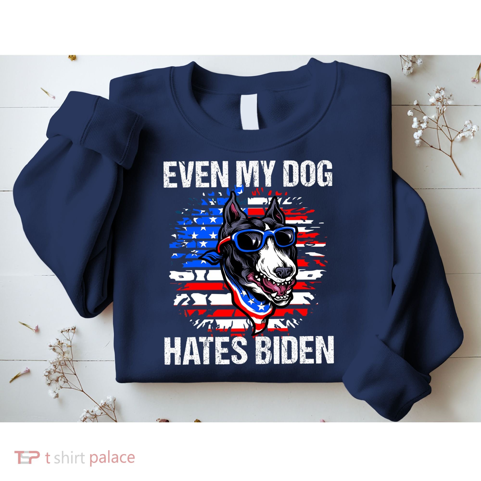 Funny Anti Joe Biden Even My Dog Hates Biden USA Flag Pibble Sweatshirt
