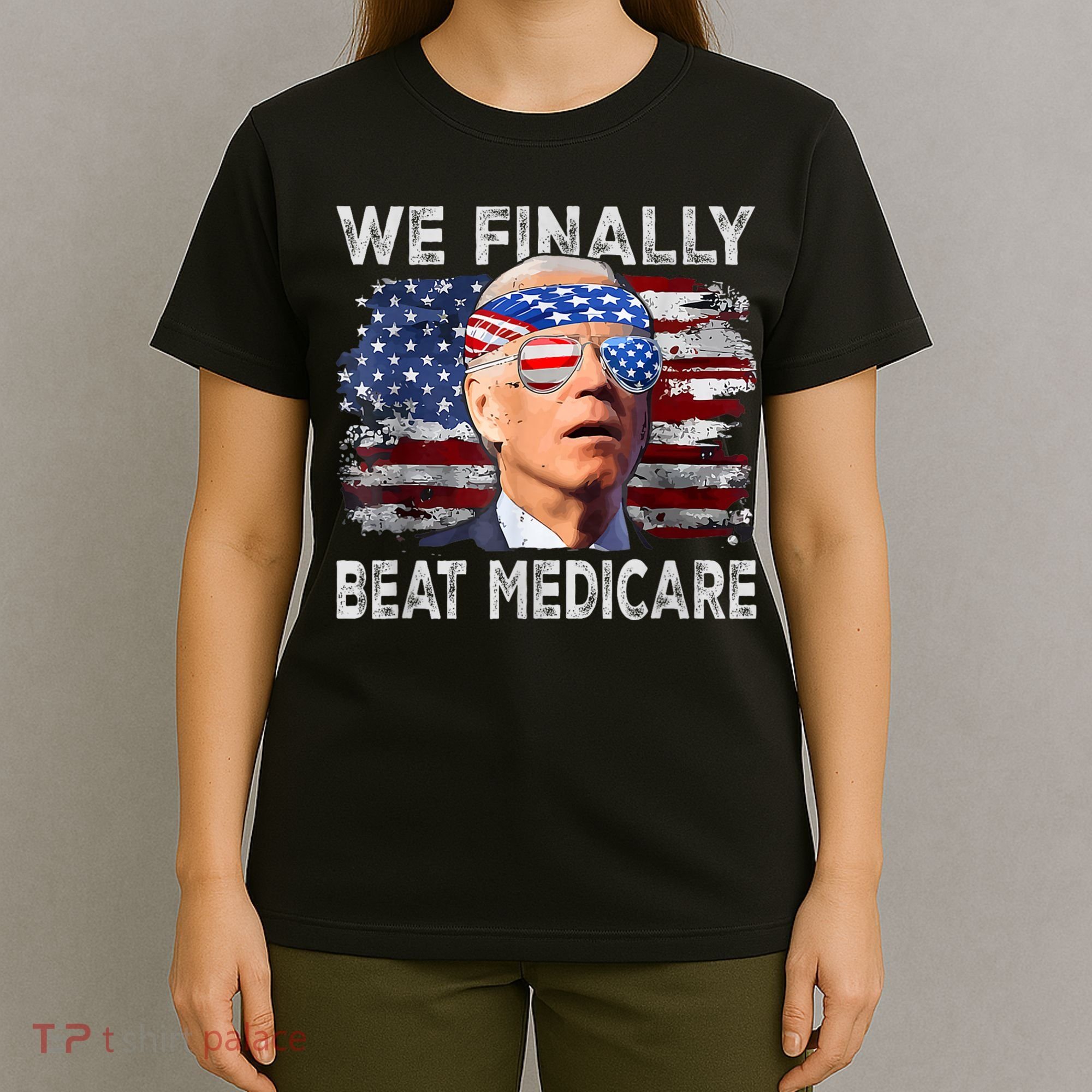 Funny Anti Joe Biden We Finally Beat Medicare 4th Of July T-Shirt