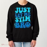 Funny Autism Just Let Me Stim Bro Women's Sweatshirt thumb 0