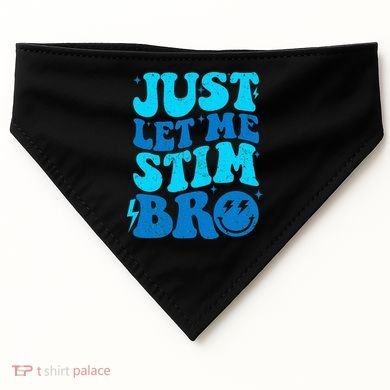 Funny Autism Just Let Me Stim Bro USA-Made Doggie Bandana