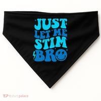 Funny Autism Just Let Me Stim Bro USA-Made Doggie Bandana thumb 0