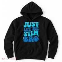 Funny Autism Just Let Me Stim Bro Hoodie thumb 0
