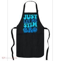 Funny Autism Just Let Me Stim Bro Apron thumb 0