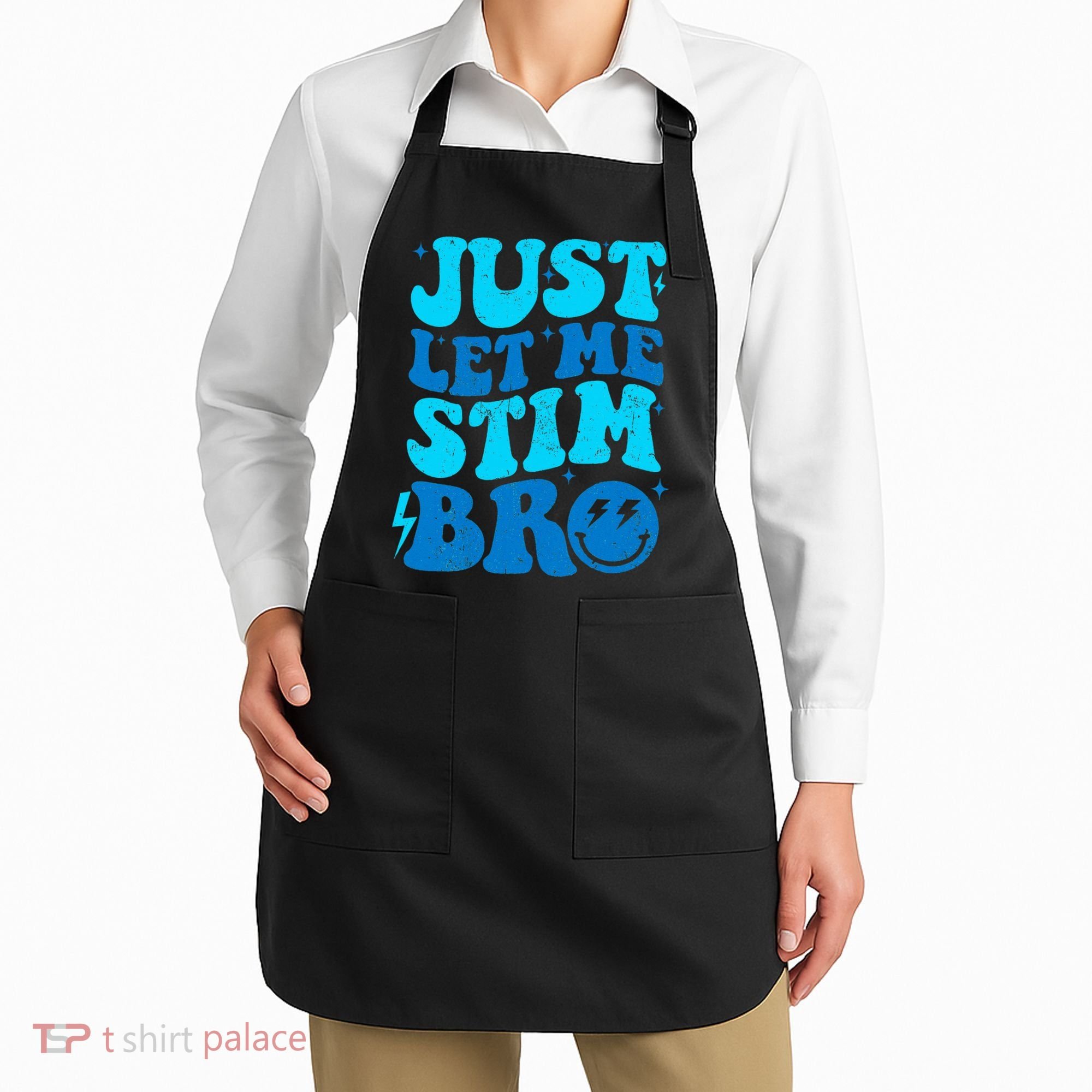 Funny Autism Just Let Me Stim Bro Apron