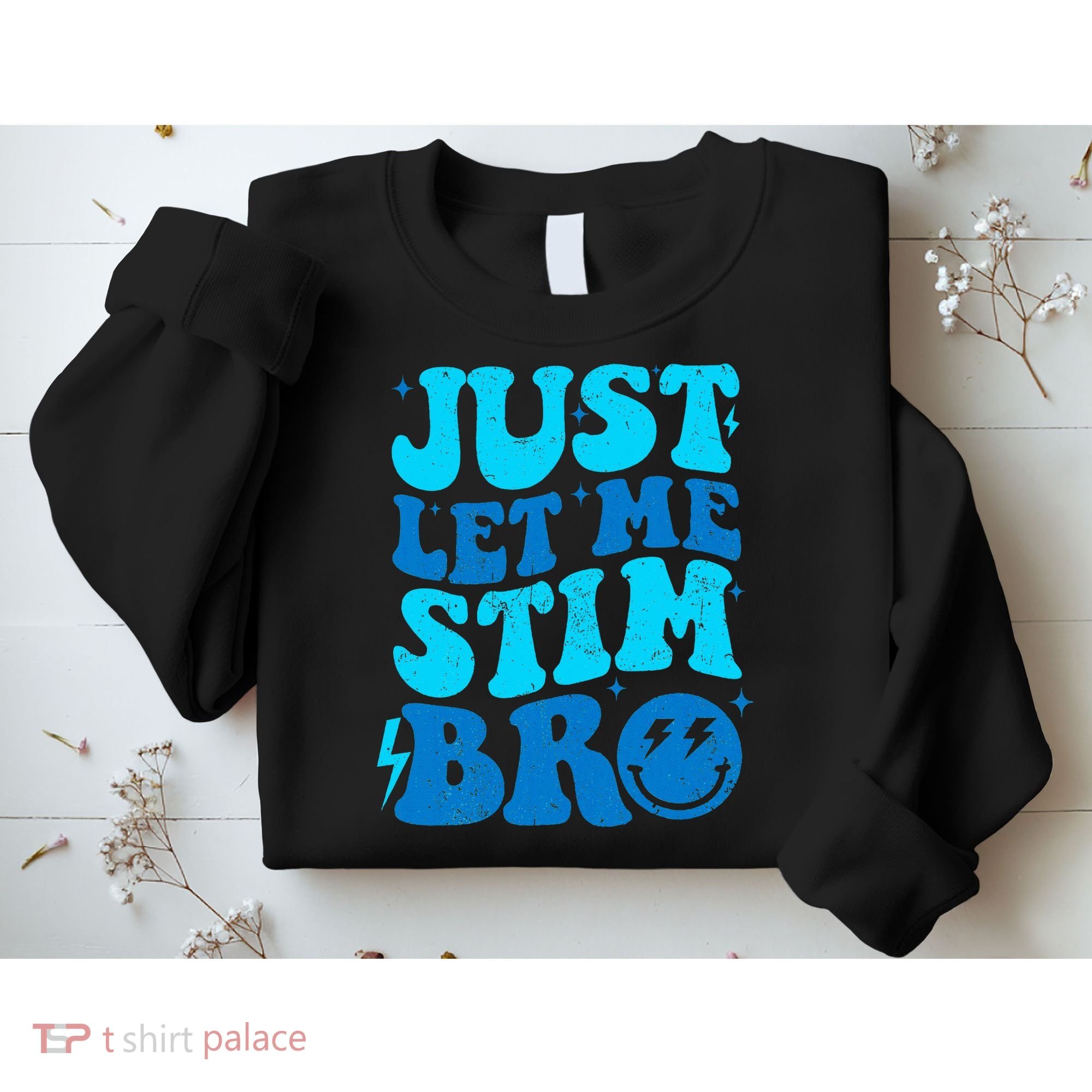 Funny Autism Just Let Me Stim Bro Sweatshirt