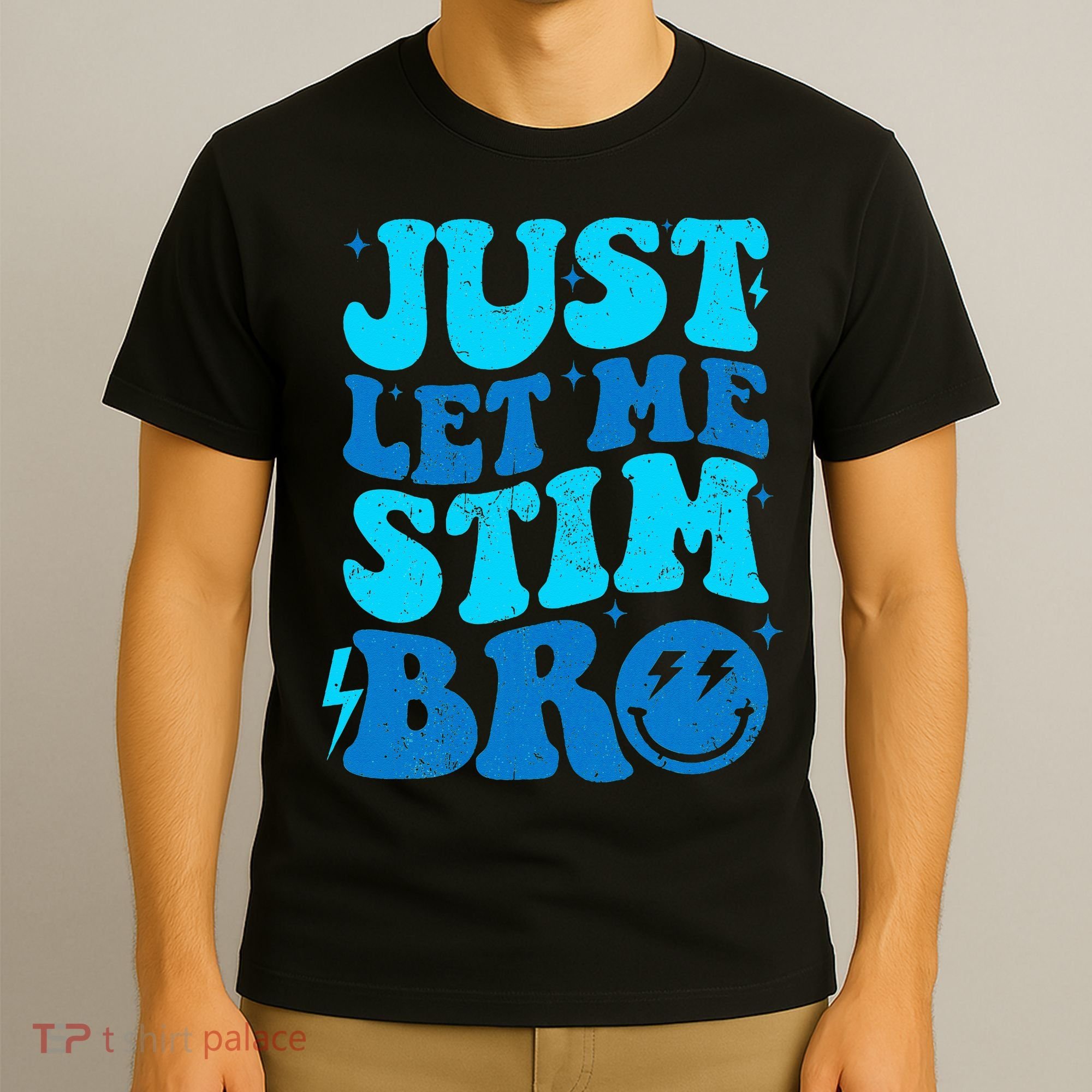 Funny Autism Just Let Me Stim Bro T-Shirt