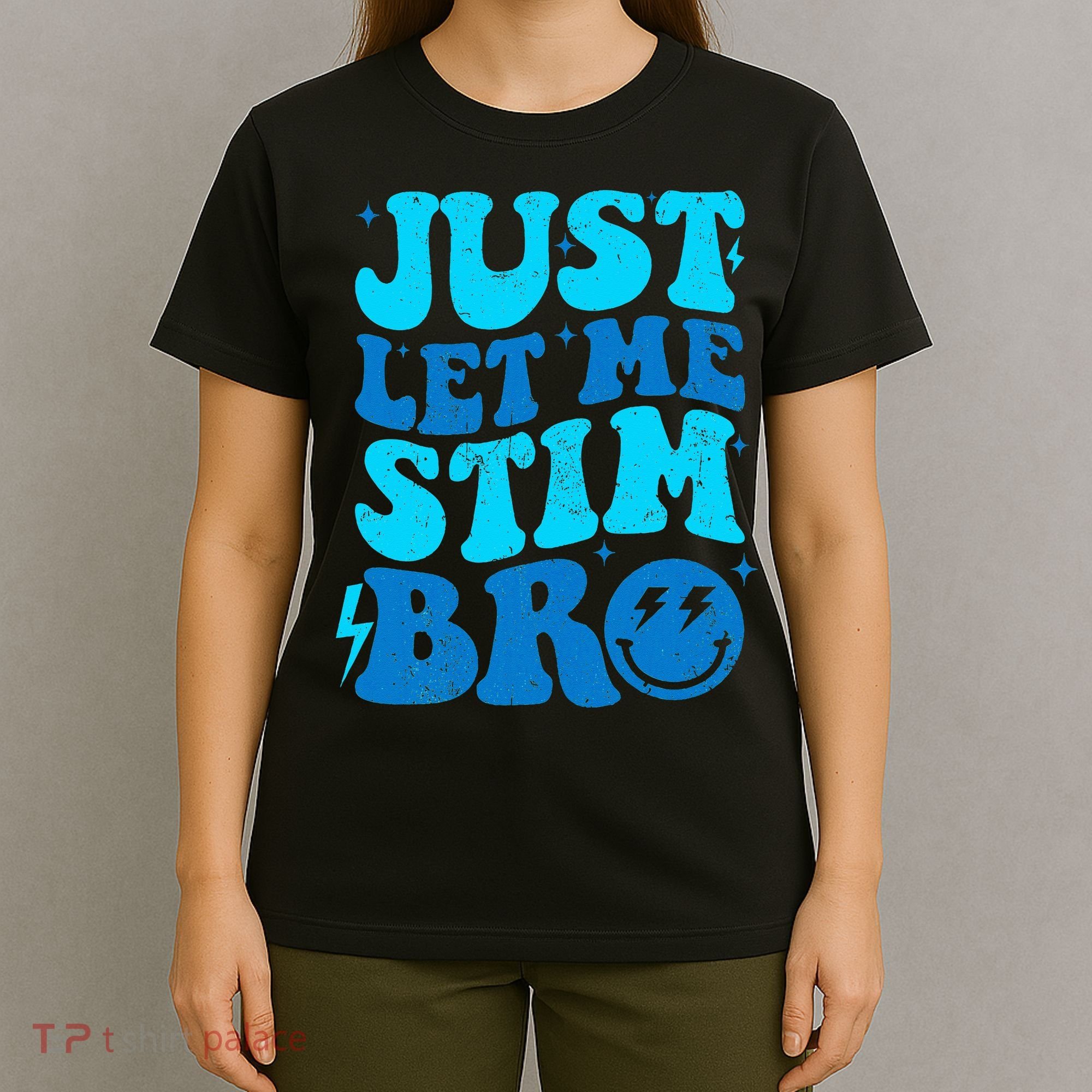 Funny Autism Just Let Me Stim Bro T-Shirt