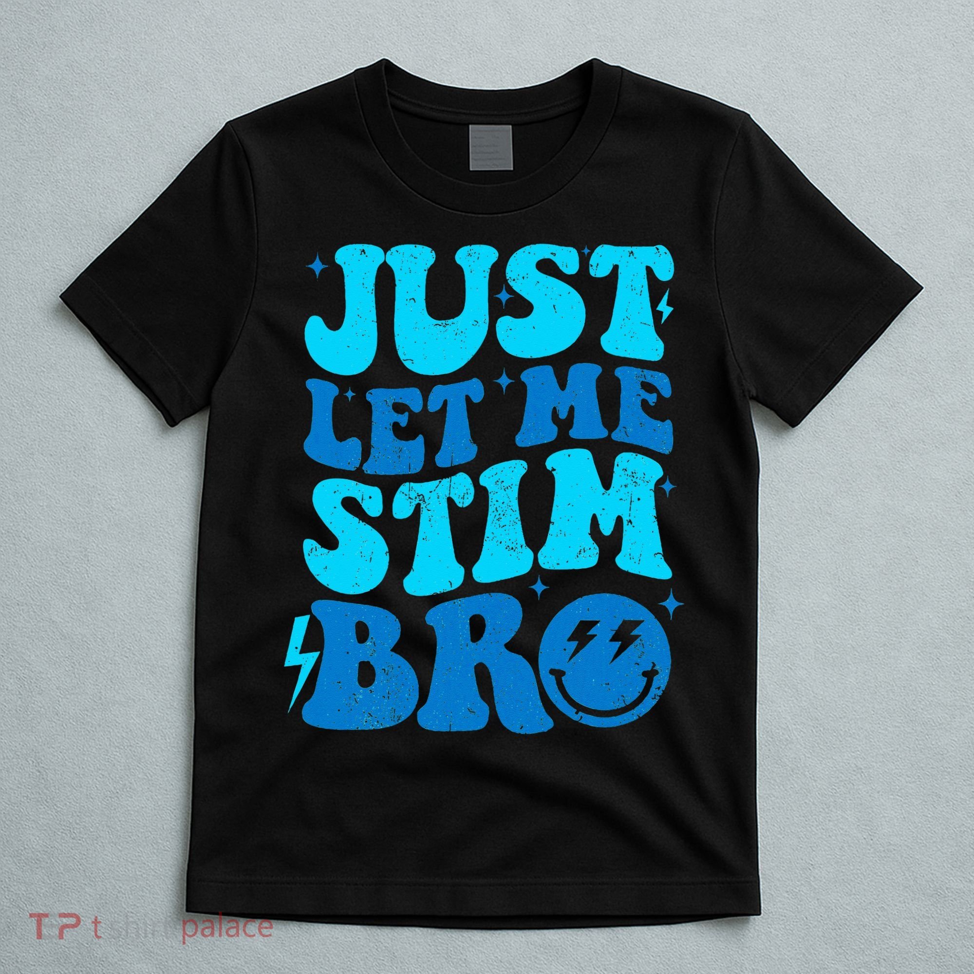 Funny Autism Just Let Me Stim Bro T-Shirt